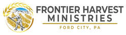 FRONTIER HARVEST MINISTRIES OF FORD CITY, PA